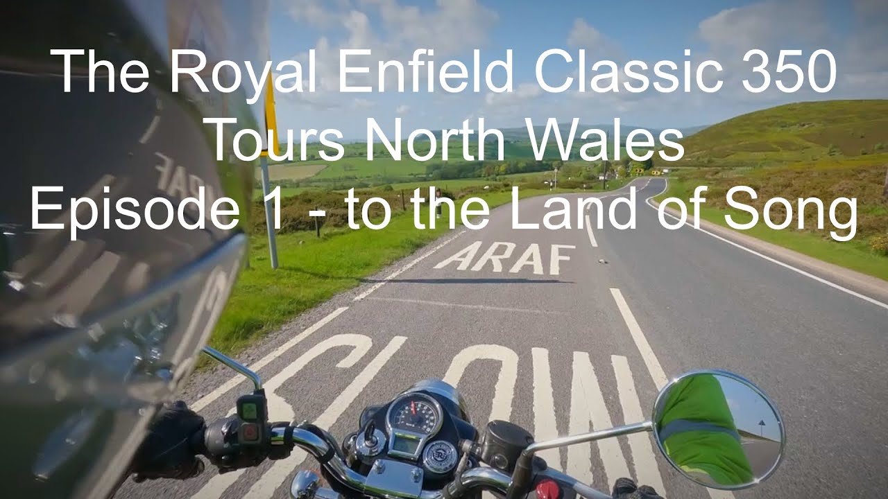 The Royal Enfield Classic 350 Tours North Wales, Episode 1 - Off to the land of song