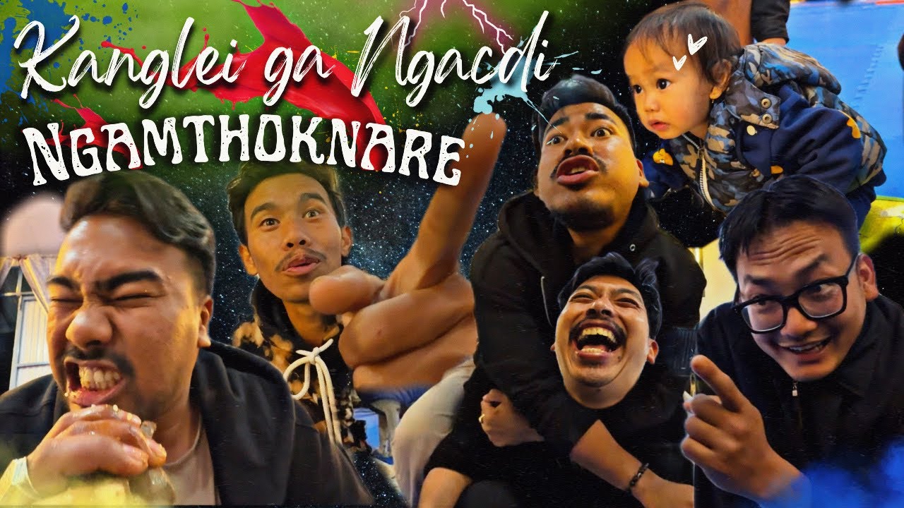 Kanglei ga Ngacdi Ngamthoknare😡 ||
