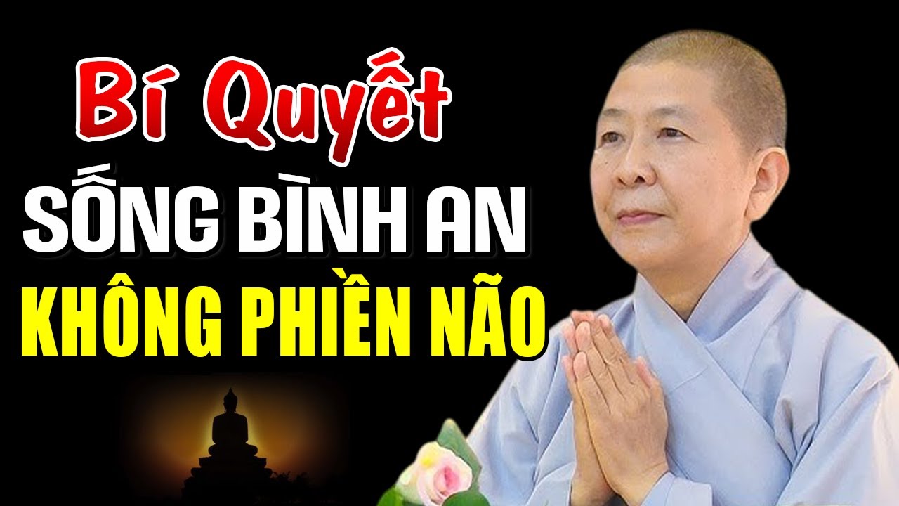 Bí Quyết Sống Bình An Không Phiền Não (Ít Ai Biết) - NT Hạnh Chiếu giảng