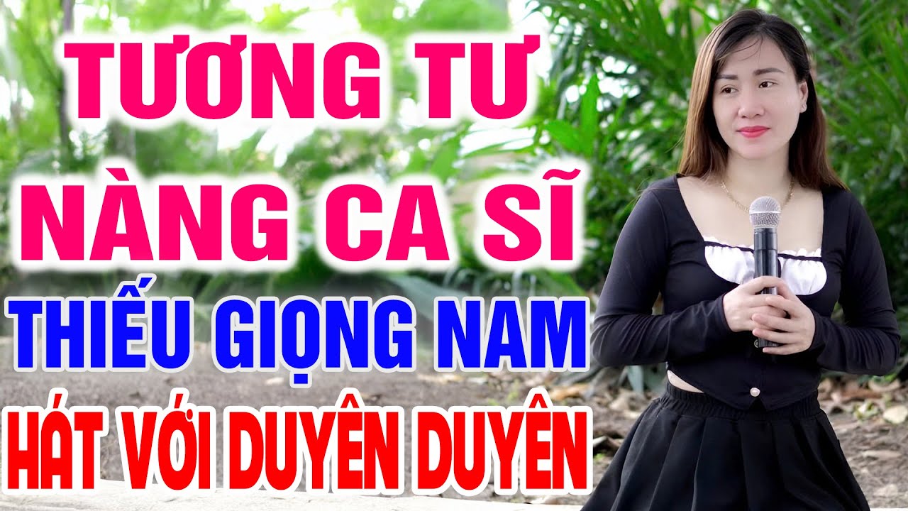 Karaoke Tương Tư Nàng Ca Sĩ ➤ Song Ca Cùng Duyên Duyên ➤ Karaoke Thiếu Giọng Nam