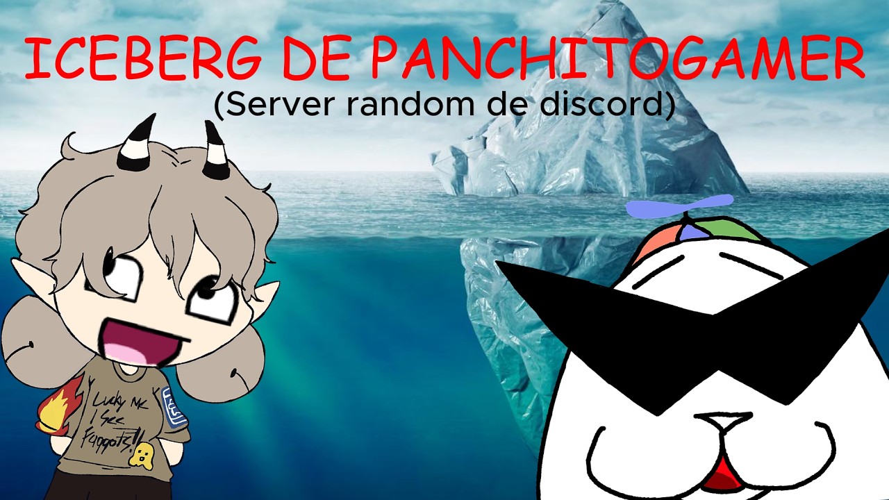 ICEBERG DE PANCHITOGAMER1234 (Server random de discord) 🧊🧊🧊