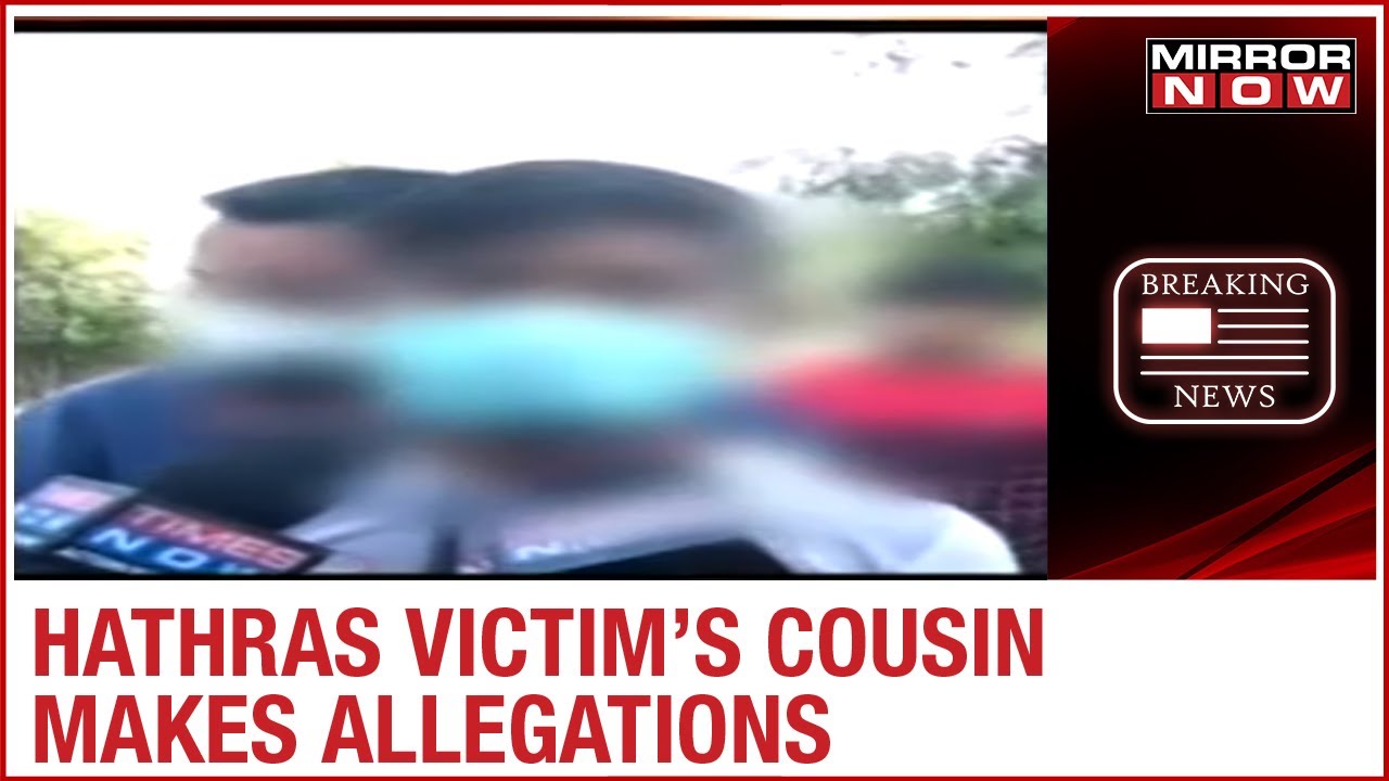 Hathras gang-rape horror: victim&rsquo;s cousin claims family being pressurized by cops