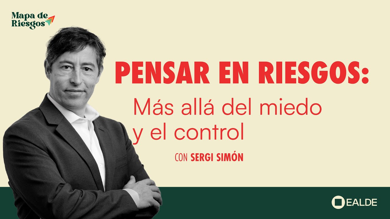 Pensar en Riesgos: Más allá del MIEDO y el CONTROL, con Sergi Simón | MAPA DE RIESGOS #1