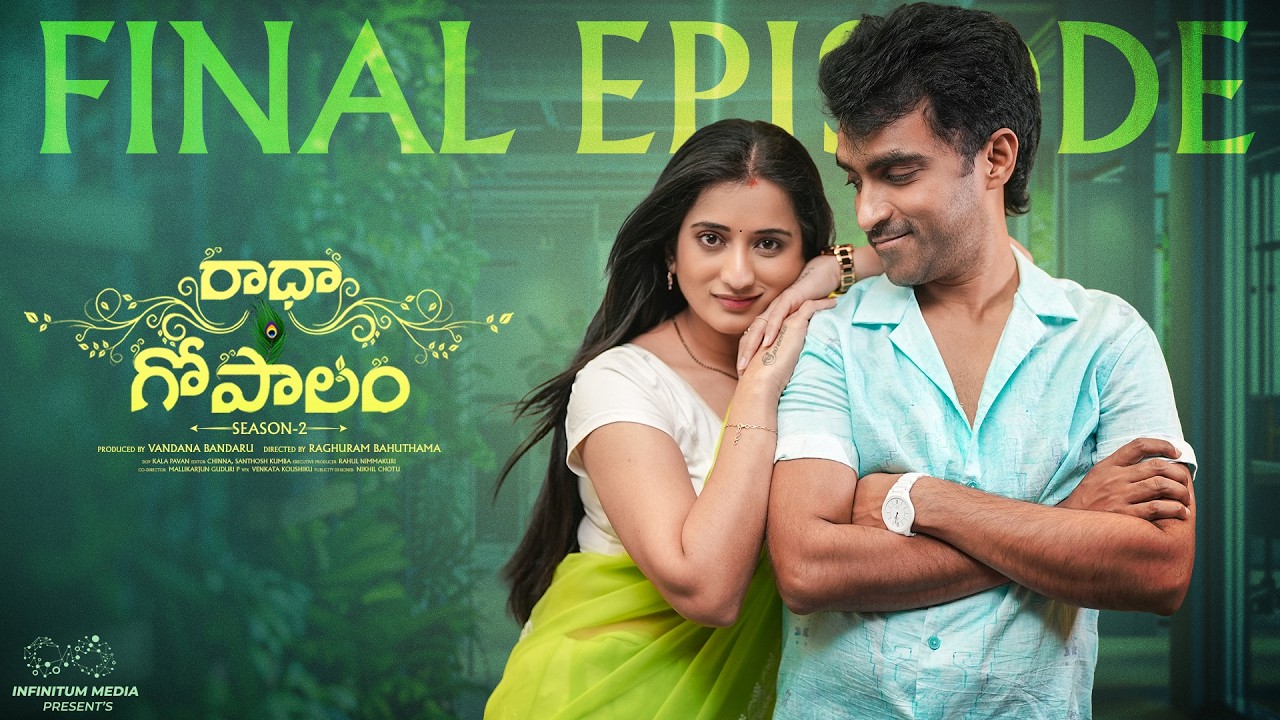 Radha Gopalam || Season - 2 || Final Episode || Ravi Siva Teja || Viraajita || Infinitum Media