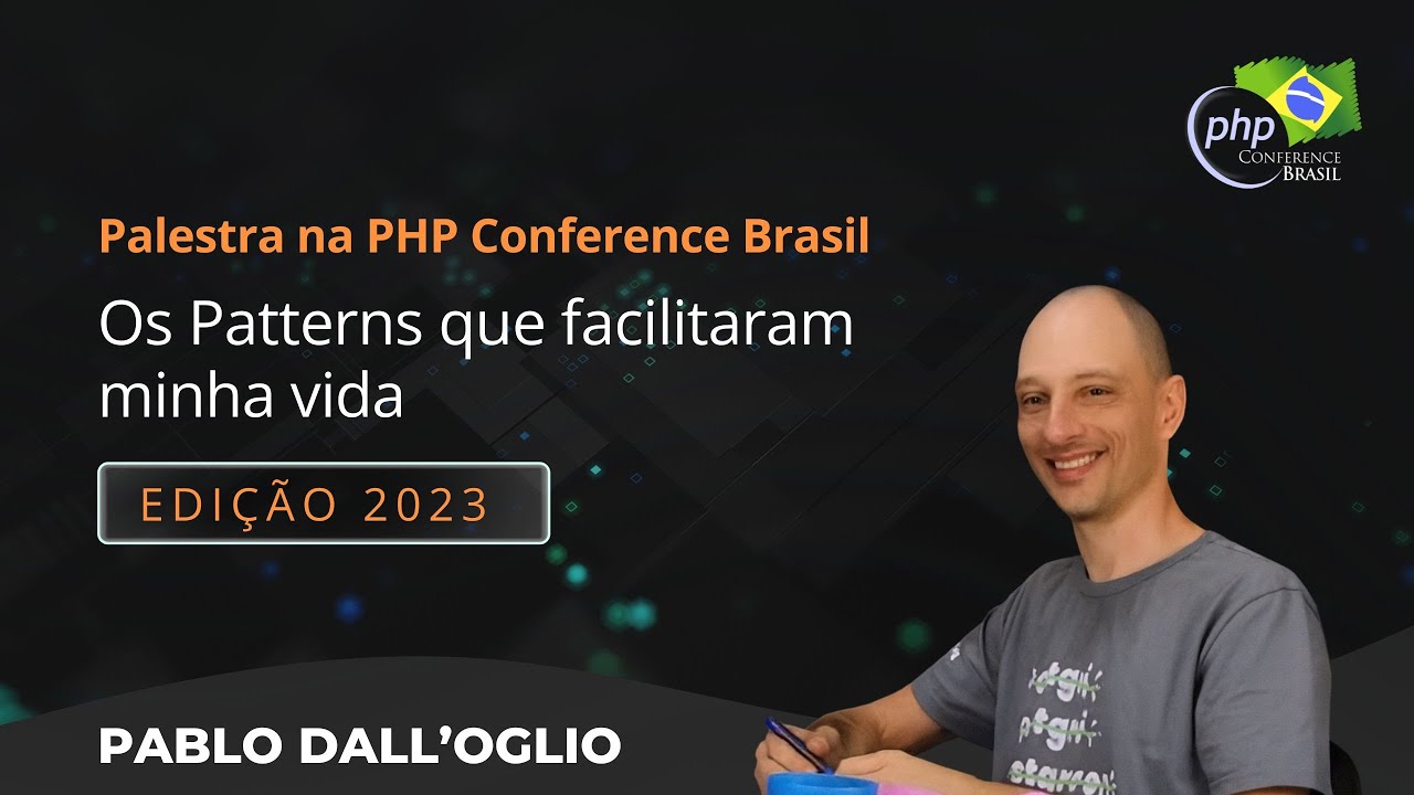 Os Patterns que facilitaram minha vida - Palestra PHP Conference 2023
