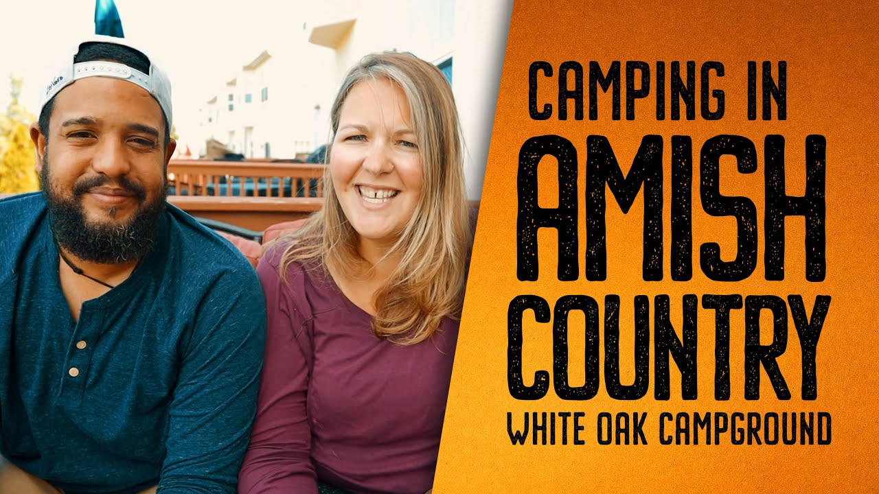 White Oak Campground Review / Facts about Amish in Lancaster PA