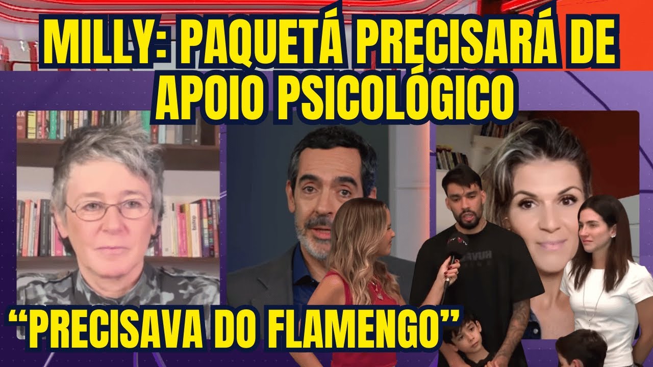 PAQUETÁ EMOCIONA AO VOLTAR AO FLA! EU PRECISAVA DO FLAMENGO” | MILLY: PRECISARÁ DE APOIO PSICOLÓGICO