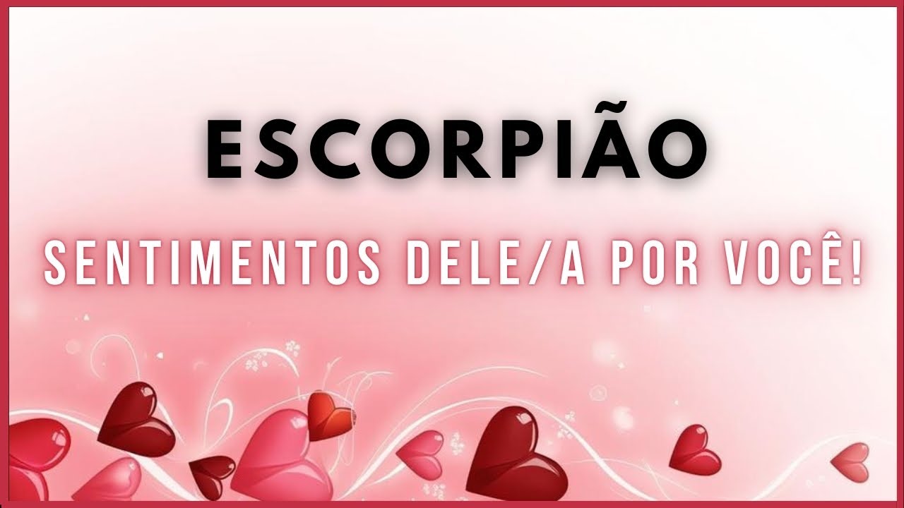 ♏ ESCORPI&Atilde;O 🩷 SENTIMENTOS DELE &bull; PRECISO FALAR! FUI DESLEAL COM VOC&Ecirc;! EM BUSCA DO TEMPO PERDIDO!