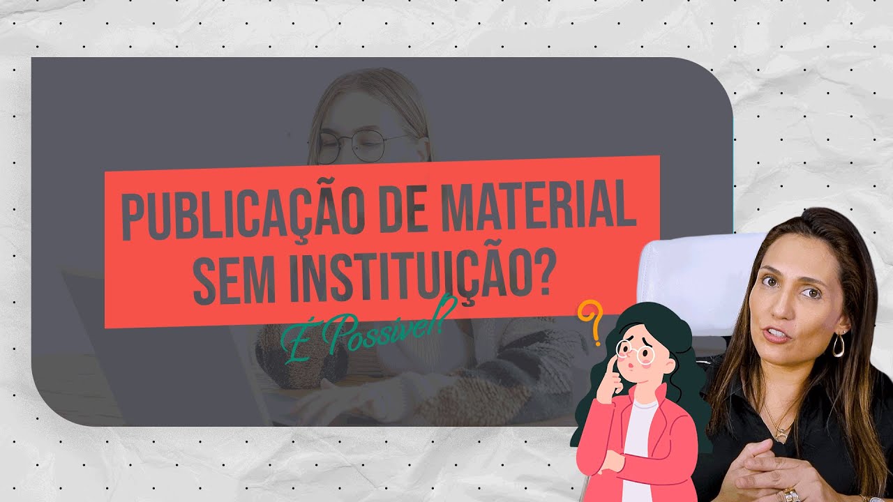 Posso publicar meu Material Científico sem estar inserido em uma instituição? Como funciona?