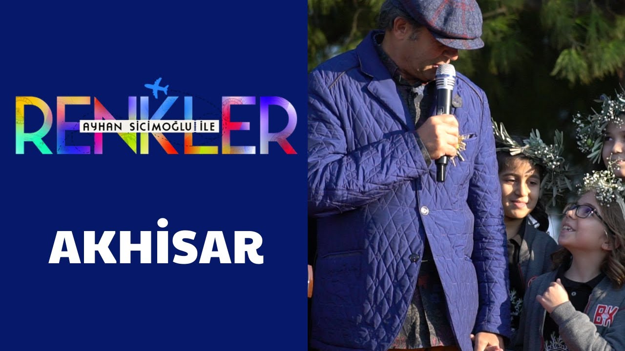 Ayhan Sicimoğlu ile RENKLER - Akhisar