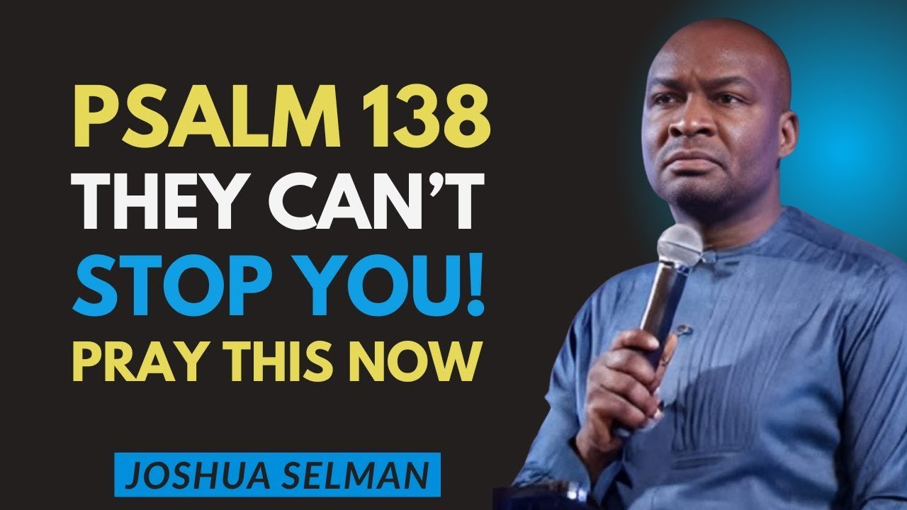 Psalm 138 – Say This Prayer When You Feel Under Attack | Apostle Joshua Selman Motivation