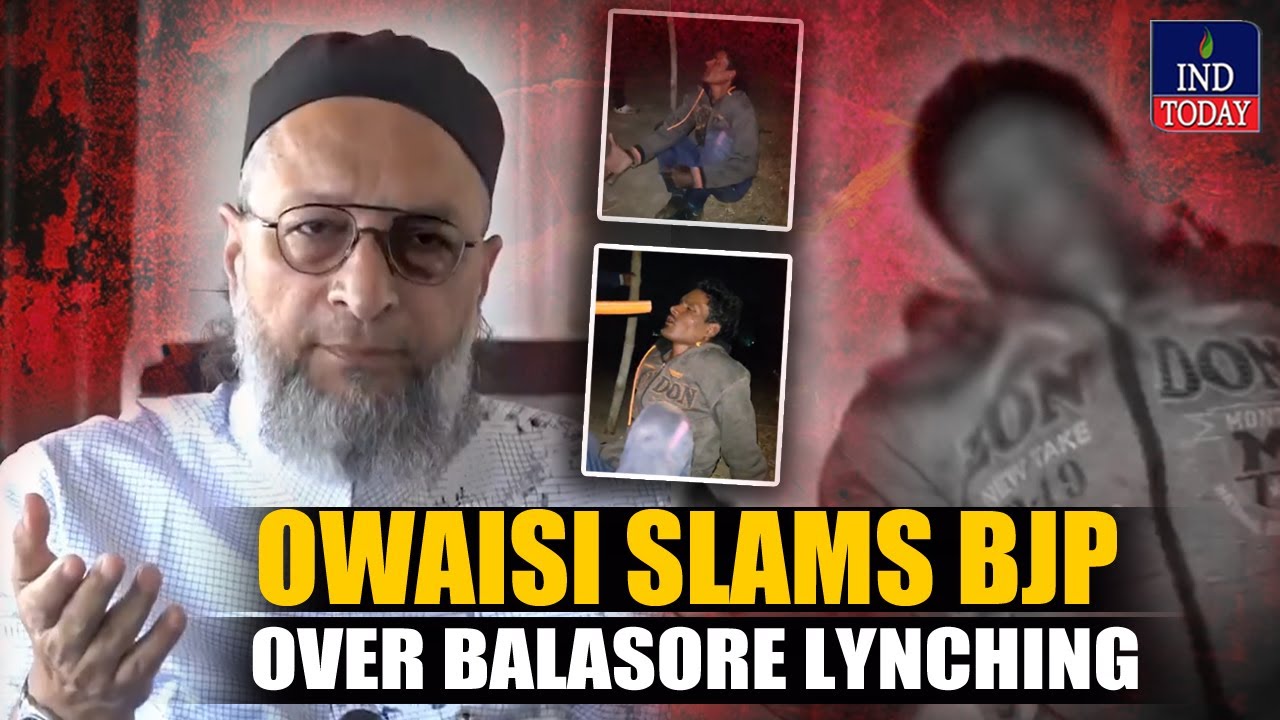 Asaduddin Owaisi Slams BJP Over Balasore Lynching, Says Cow Vigilantes Given Free Hand
