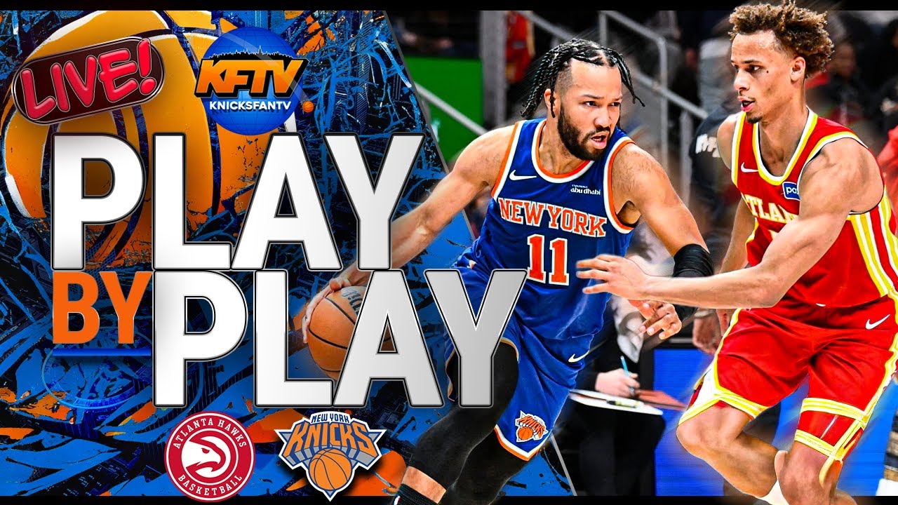 Knicks vs Hawks Play-By-Play Show - Live Watch Along - Knicks Fan TV