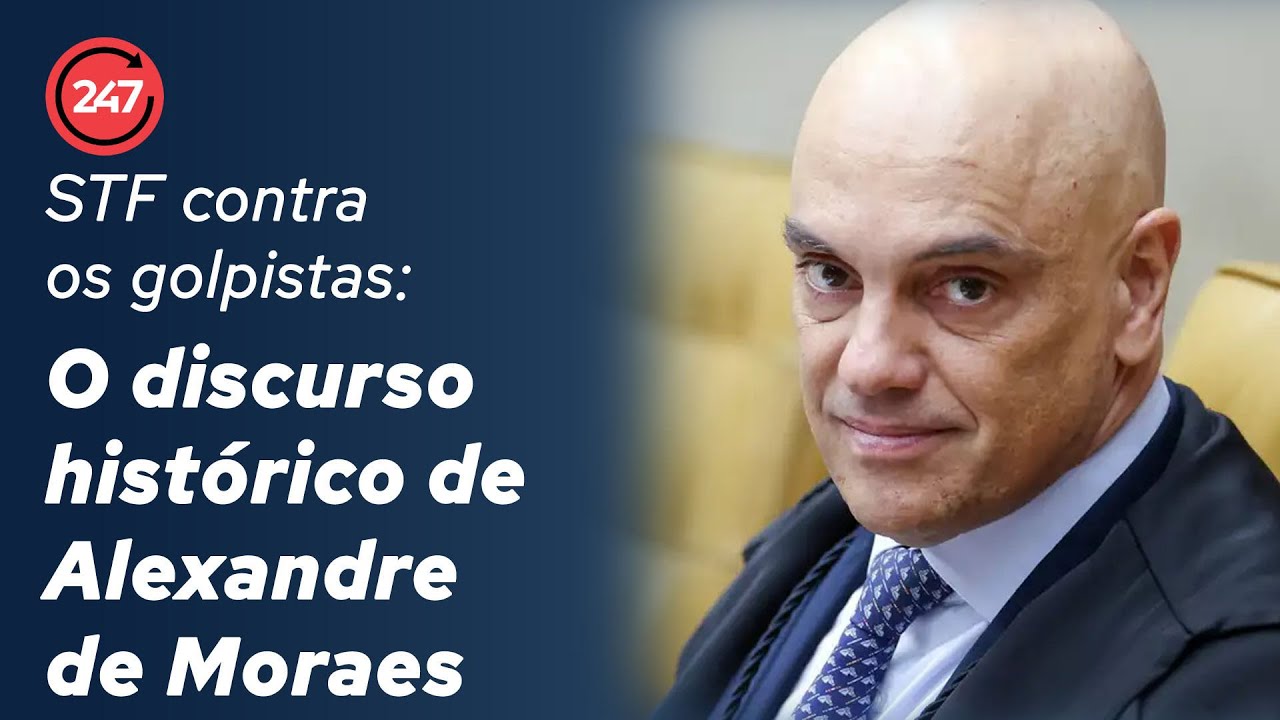 STF contra os golpistas   O discurso histórico de Alexandre de Moraes
