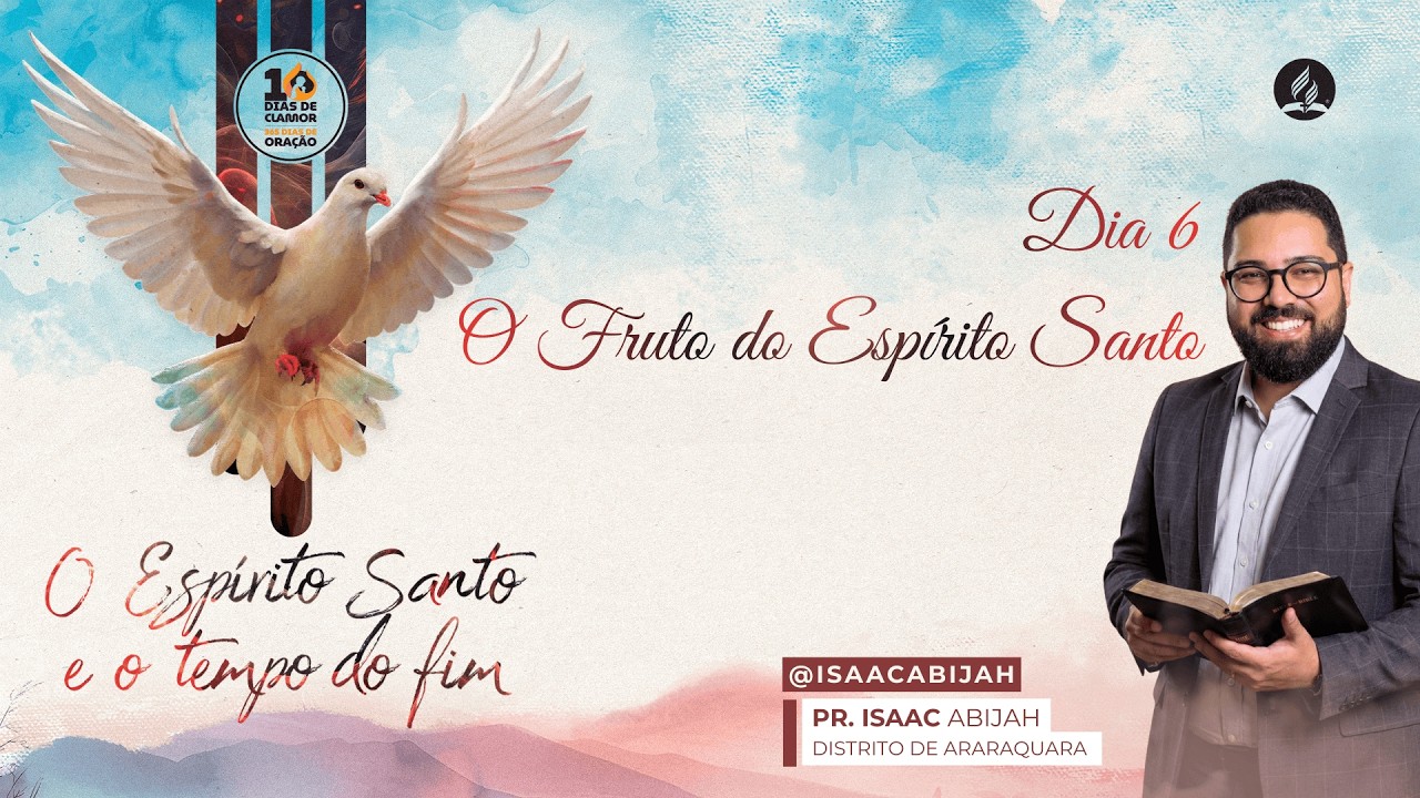 🟢 O Fruto do Espírito Santo (Parte 2) | 6º Dia dos 10 Dias de Clamor | Distrito de Araraquara