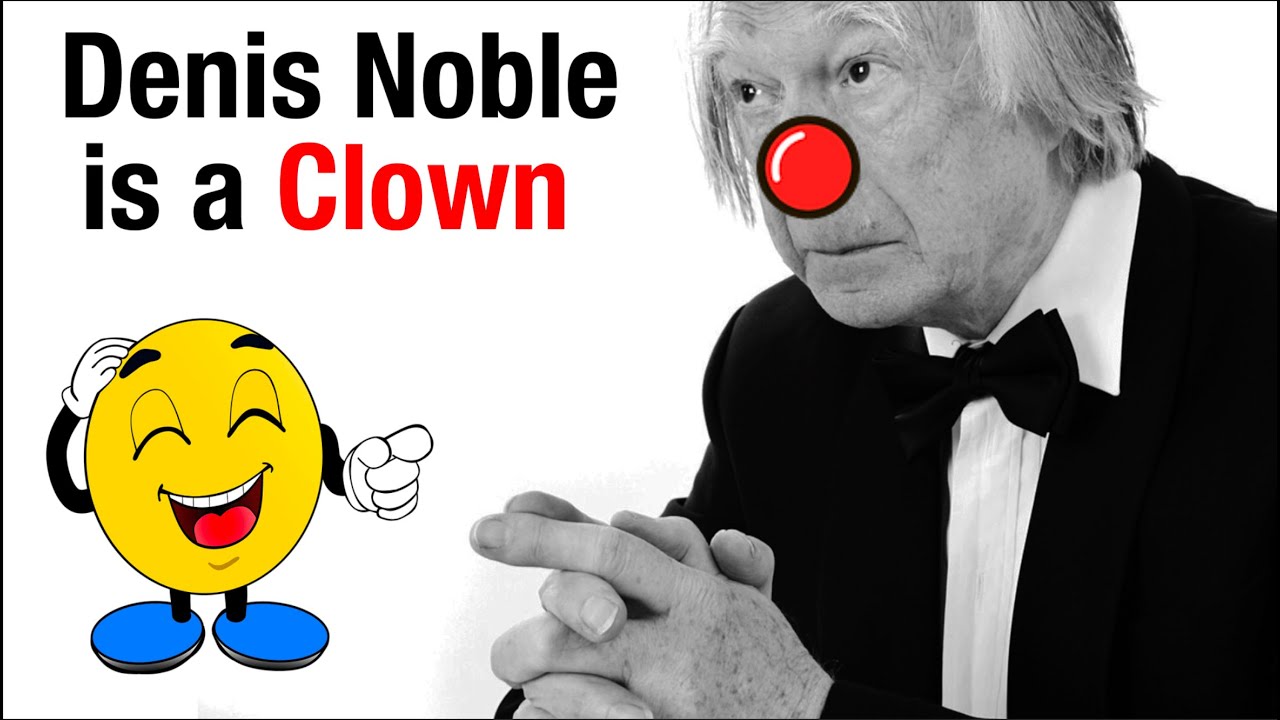 Denis Noble is a Clown