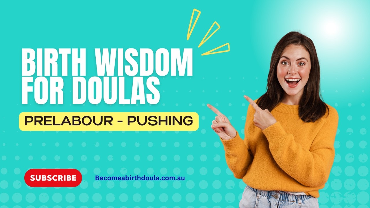 Birth Wisdom for Doulas: Prelabour - Pushing 