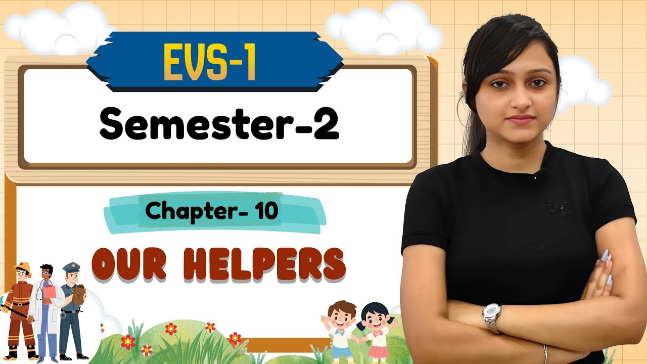 CLASS-1 SEMESTER-2 | EVS-1 | CH-10 : OUR HELPERS