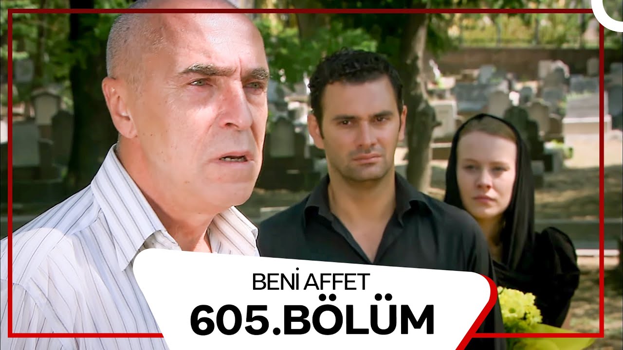 Beni Affet 605. Bölüm