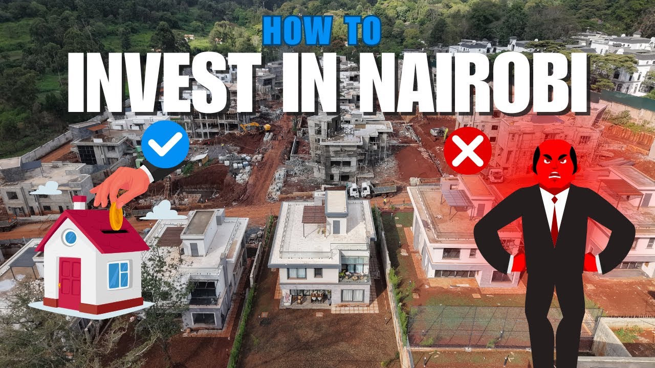 HOW TO INVEST IN NAIROBI'S PROPERTY MARKET WHILE LIVING ABROAD| THE GOOD VS THE BAD