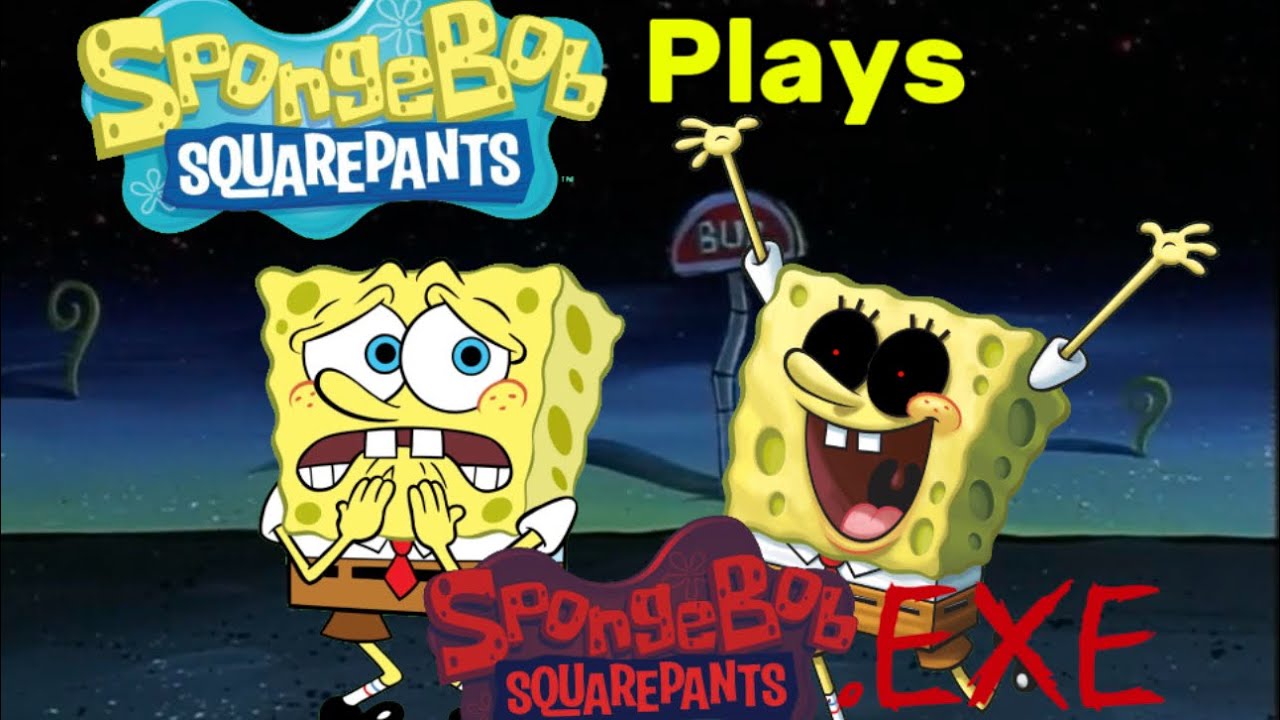 SpongeBob SquarePants Plays: SpongeBob.EXE (Read Description)
