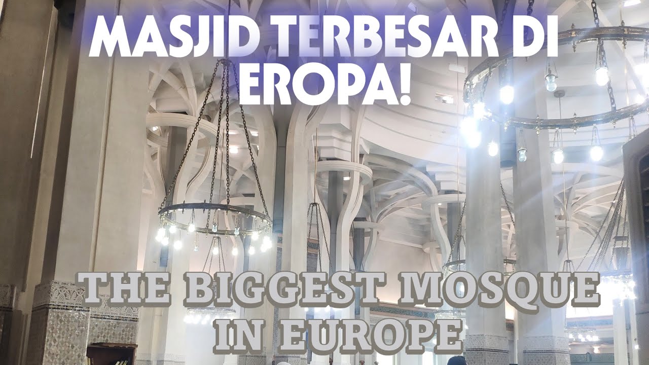 THE BIGGEST MOSQUE IN EUROPE