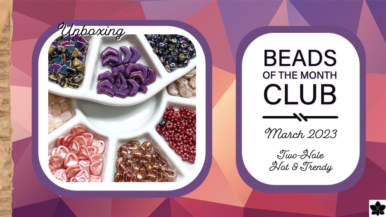 Beads of the Month Clubs - Two Hole, Hot & Trendy - March 2023
