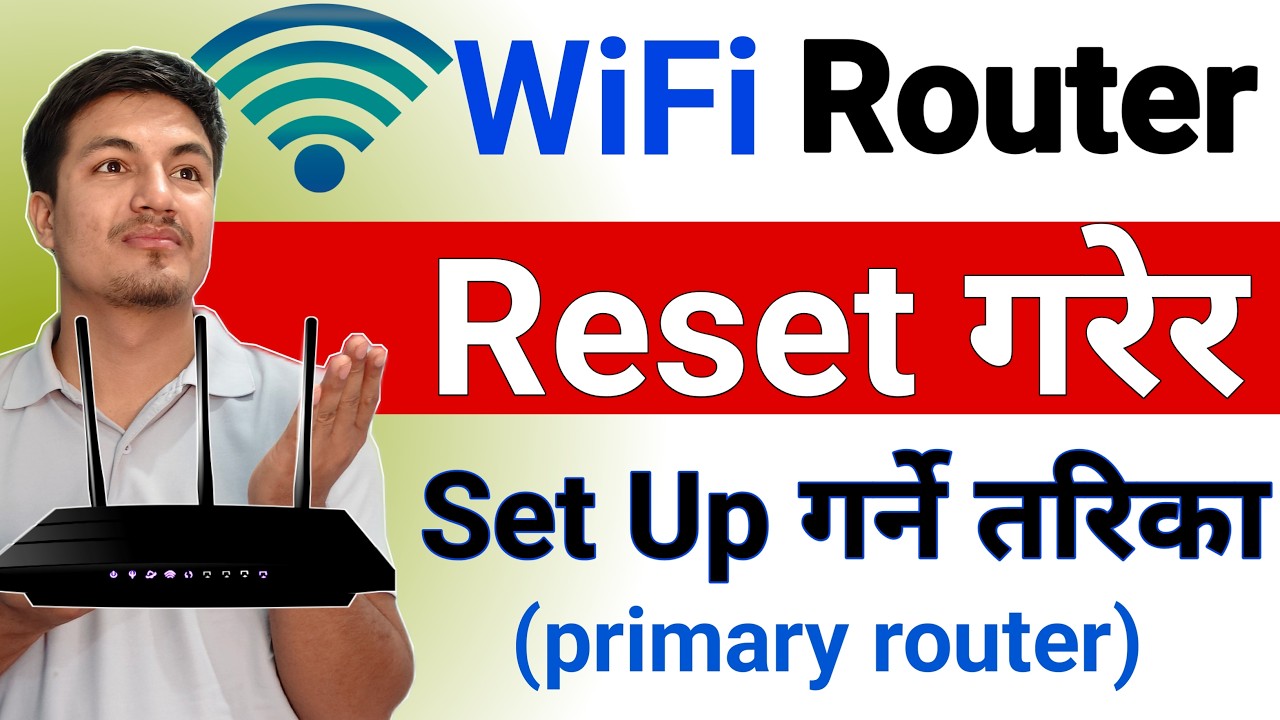 How To Reset & Set Up Primary WiFi Router ? WiFi को Primary Router Reset र Set Up गर्ने तरिका
