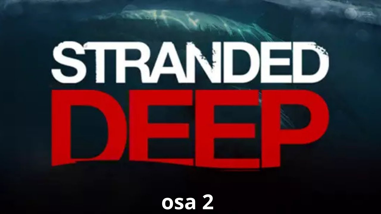 stranded deep osa 2 hain hyökkäys