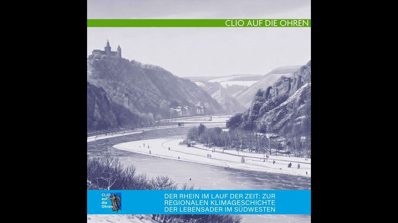 Der Rhein im Lauf der Zeit: Zur regionalen Klimageschichte der Lebensader im S&uuml;dwesten