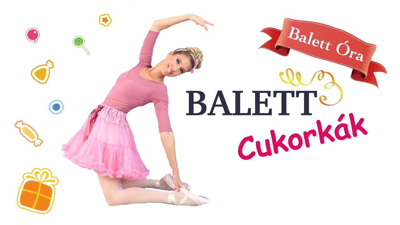BALETT CUKORKÁK ~ Balett Óra Gyerekeknek | 5 éves kortól | Tánc Elõkészítõ Gyakorlatok