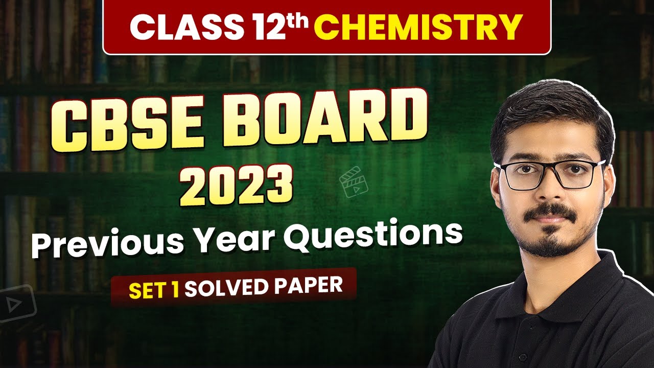 Class 12 Chemistry CBSE 2023 - Previous Year Questions (Set 1 Solved) | Solved Paper | Board Exam