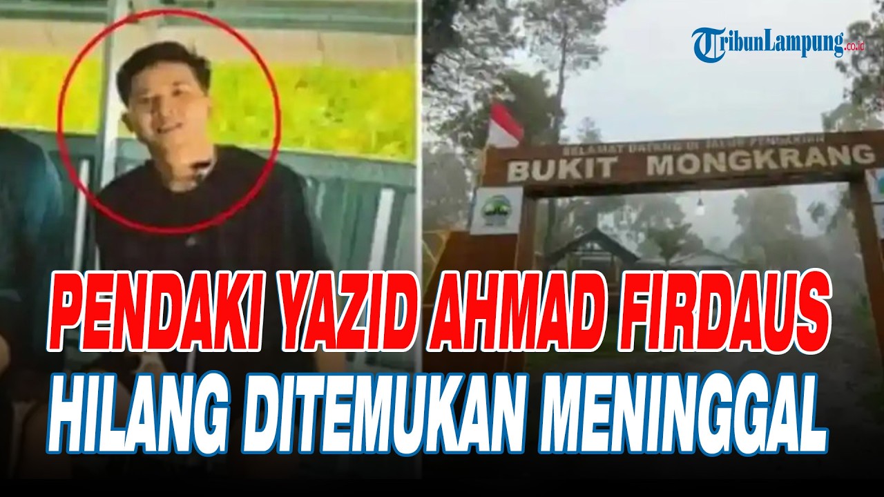 Pendaki Yazid Ahmad Firdaus Hilang Ditemukan Meninggal