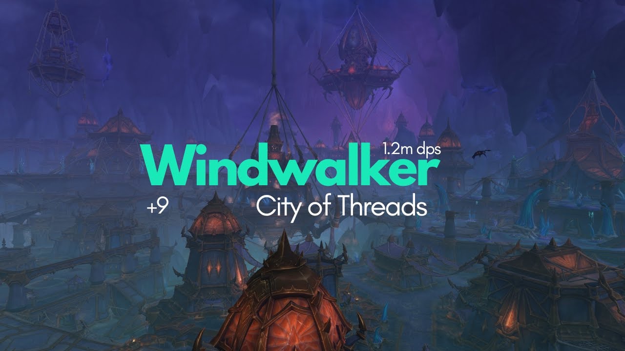 +9 City of Threads | M+ | 1.15m overall | Windwalker Monk | The War Within