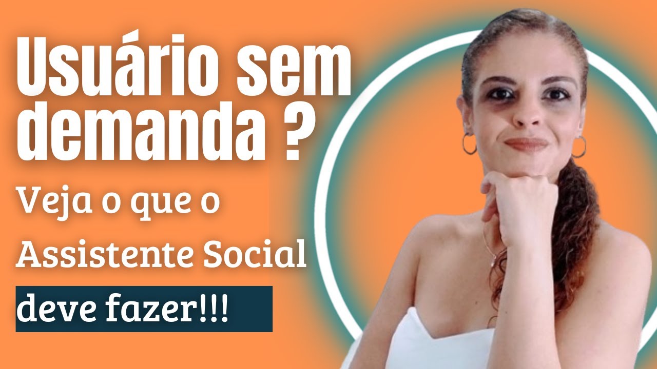 Paciente sem demandas? Veja o que o Assistente Social deve fazer!
