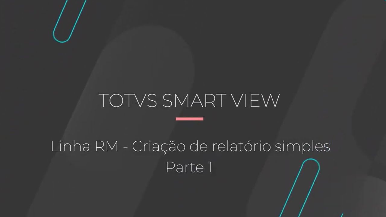 How To | Cria&ccedil;&atilde;o de relat&oacute;rio simples no TOTVS Smart View - Parte 1 #TOTVS_Backoffice_Linha_RM