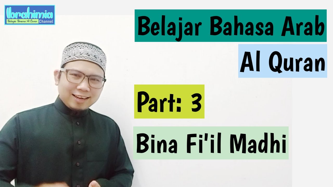 Part: 3 ~ Bina Fi'il Madhi | Belajar Bahasa Arab Al Quran | Roi Ibrahim
