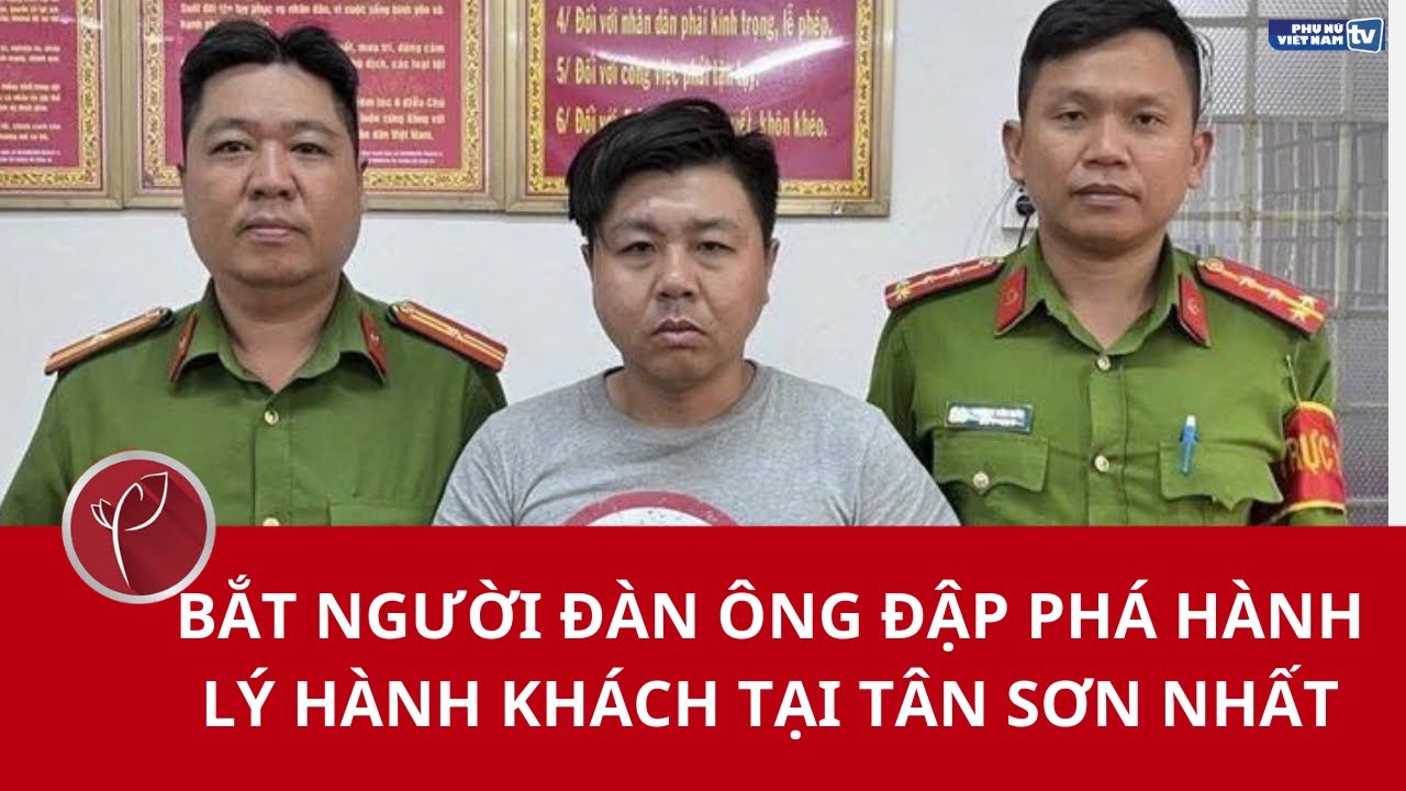 Bắt người đàn ông đập phá hành lý hành khách tại Tân Sơn Nhất