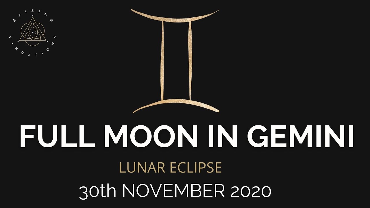 ۞ FULL MOON IN GEMINI | 💫 LUNAR ECLIPSE 30th November 2020 | CLARITY IN DISSONANCE ♊