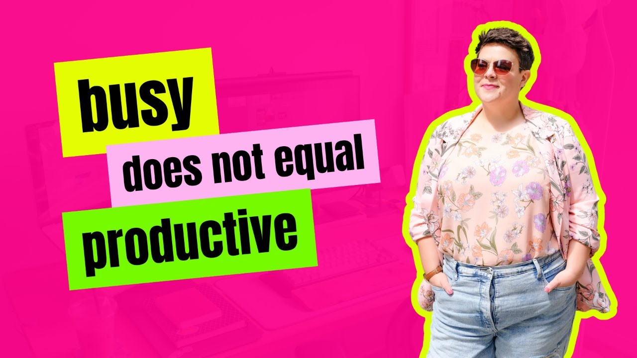 Busy Work vs Hard Work vs Productive Work - What's the difference?