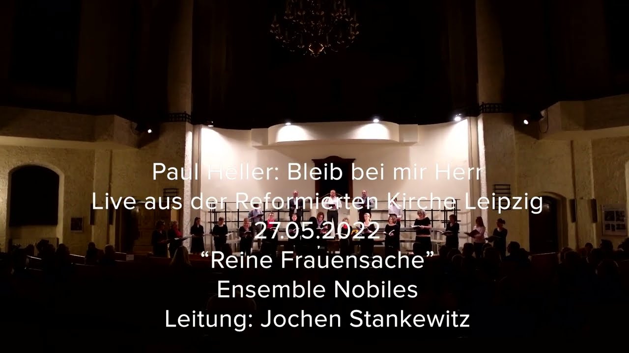 Ensemble Nobiles | Reine Frauensache: Bleib bei mir, Herr, der Abend bricht herein (Paul Heller)