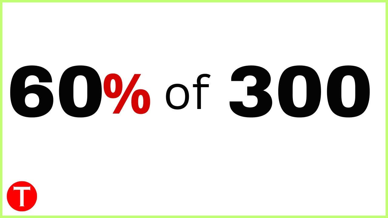 What is 60 percent of 300? (60% of 300)