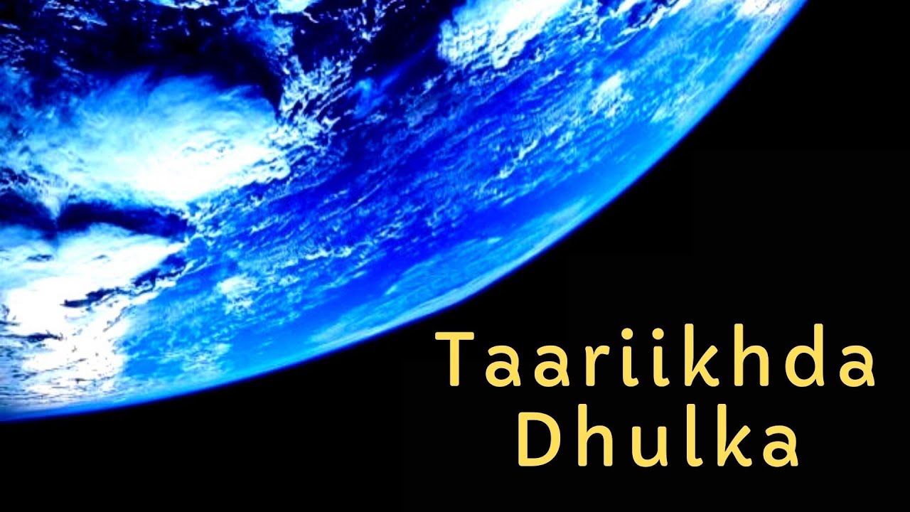 TAARİİKHDA DHULKA OO WELİGAA AADAN MAQLİN