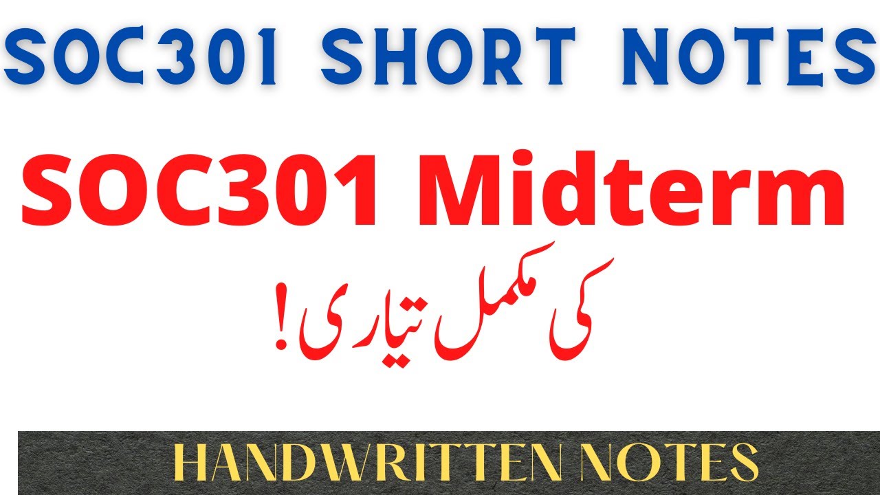Soc301 Lecture 1 to Lecture 22, Soc301 Topic 1 to 71, Soc301 Short Notes for Midterm Preparation
