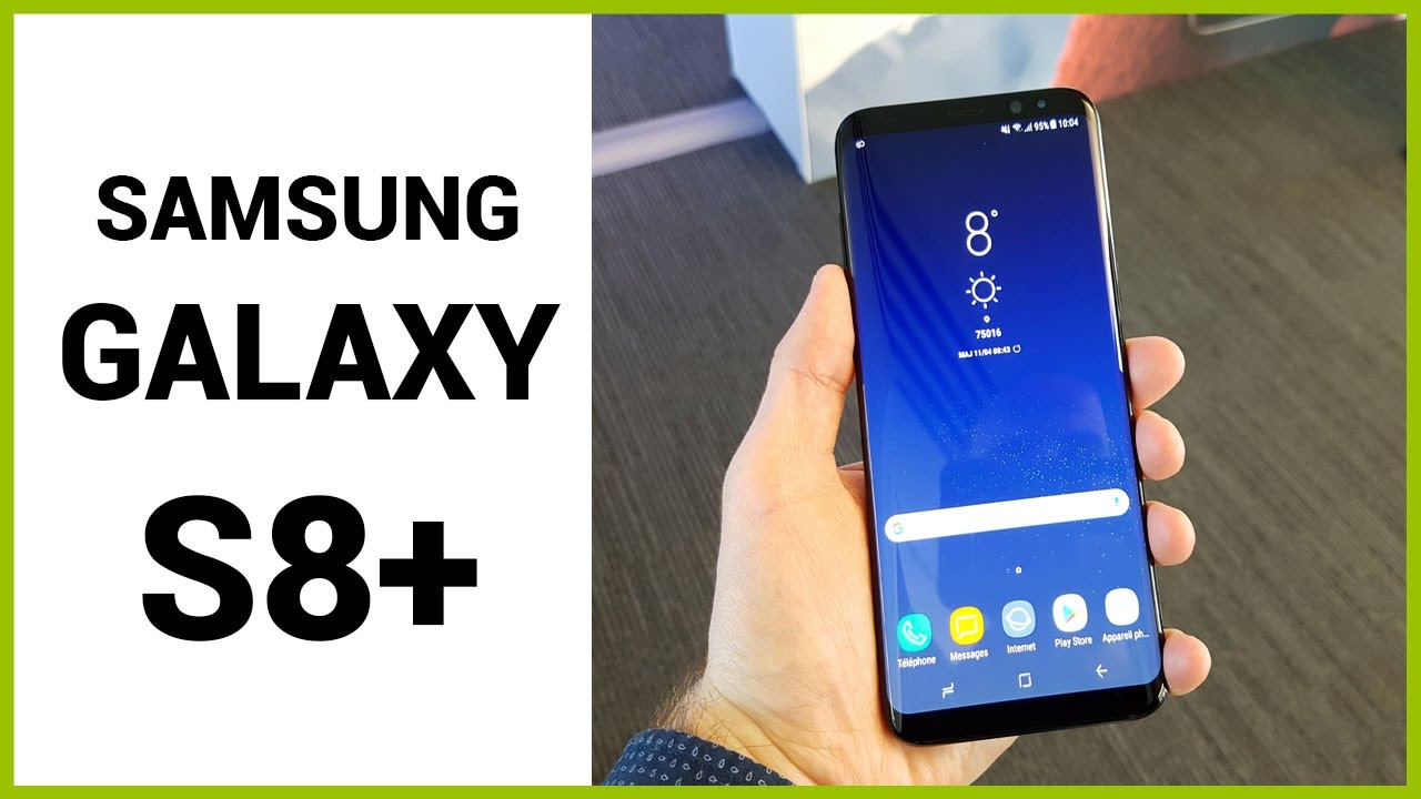 SAMSUNG GALAXY S8 & S8+ : prise en main en Français !