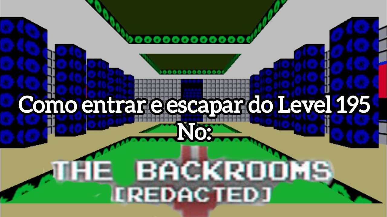 Backrooms [Redacted] como entrar e escapar do Level 195