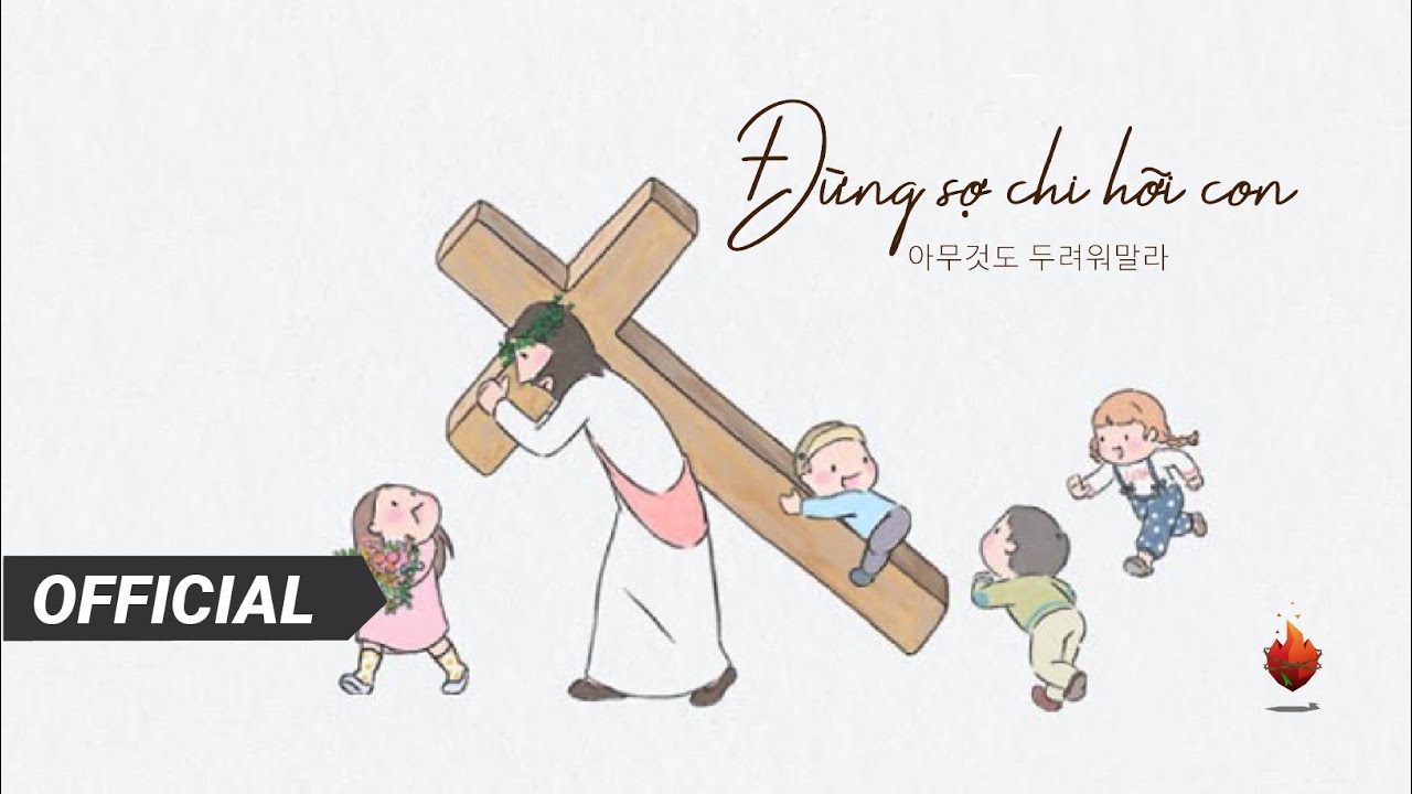 Bụi Gai Cháy | Đừng Sợ Chi Hỡi Con - 아무것도 두려워말라 | Nhạc Thờ Phượng (Worship)