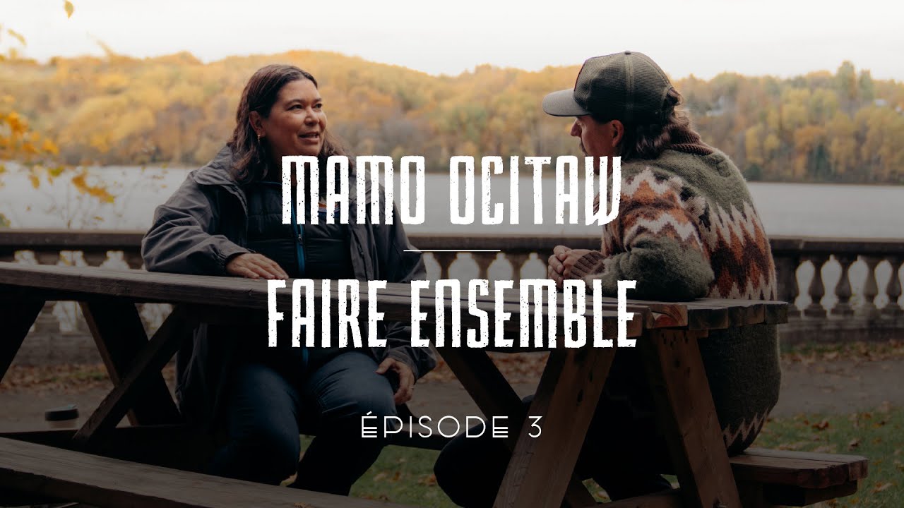 MAMOWINITOTAN │ Vivre ensemble - E03 : Faire ensemble │ Mamo Ocitaw