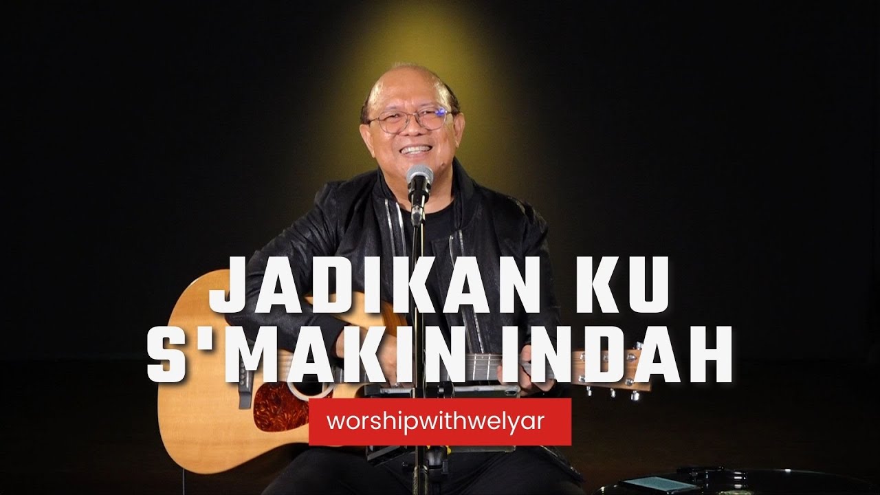 JADIKAN KU S'MAKIN INDAH  | WORSHIP WITH WELYAR 12 NOVEMBER 2021