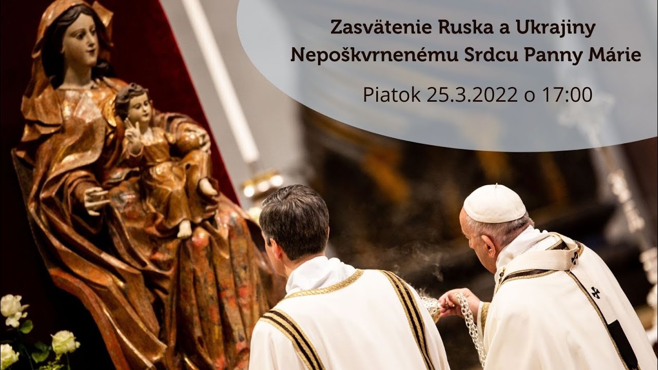 PRIAMY PRENOS KAJÚCEJ POBOŽNOSTI A ZASVÄTENIA RUSKA A UKRAJINY Z VATIKÁNU - Piatok 25.03.2022